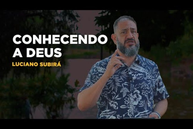 Luciano Subirá - CONHECENDO A DEUS
