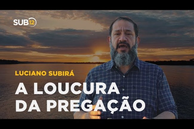 Luciano Subirá - A LOUCURA DA PREGAÇÃO