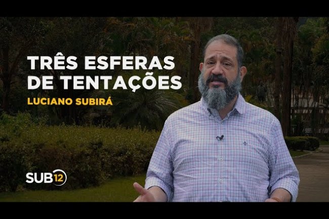 Luciano Subirá - TRÊS ESFERAS DE TENTAÇÕES